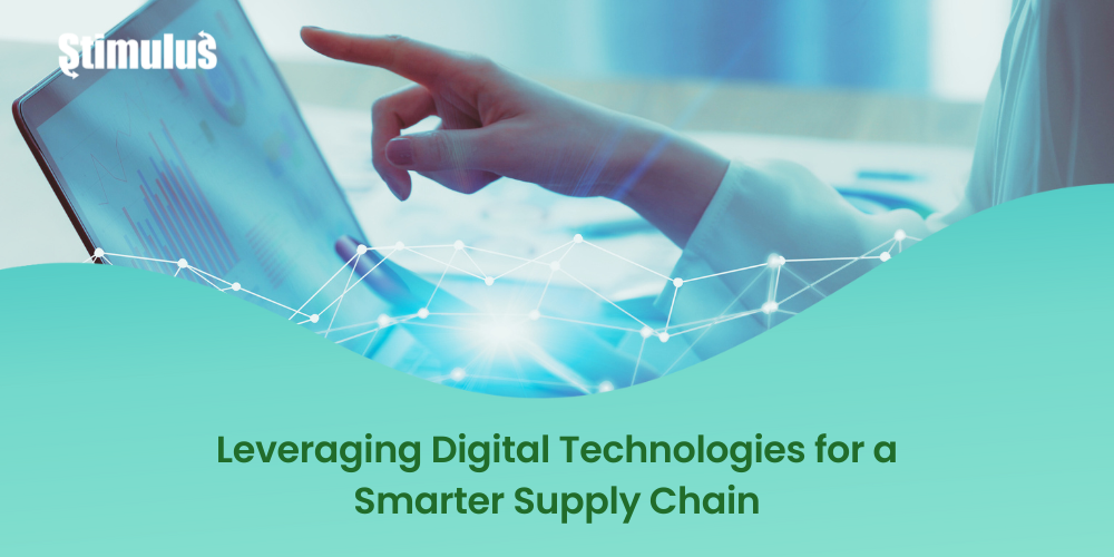 Leveraging Digital Technologies for a Smarter Supply Chain